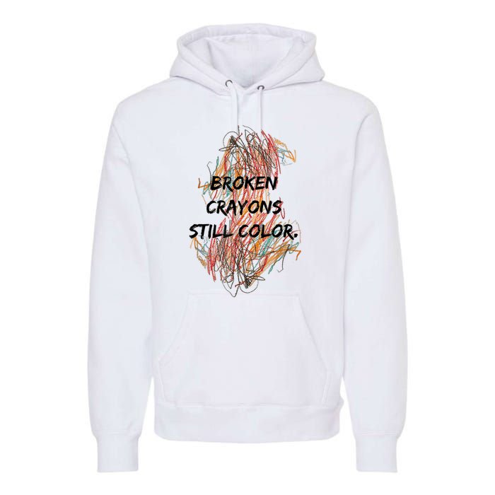 Broken Crayons Still Color Mental Health Awareness Supporter Premium Hoodie