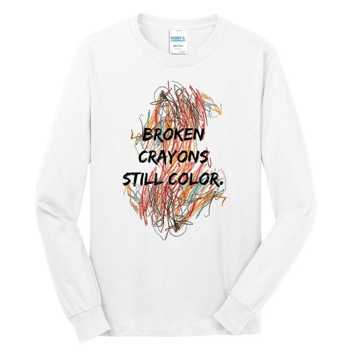 Broken Crayons Still Color Mental Health Awareness Supporter Tall Long Sleeve T-Shirt