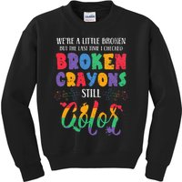 Broken Crayons Still Color Mental Health Awareness Supporter Kids Sweatshirt