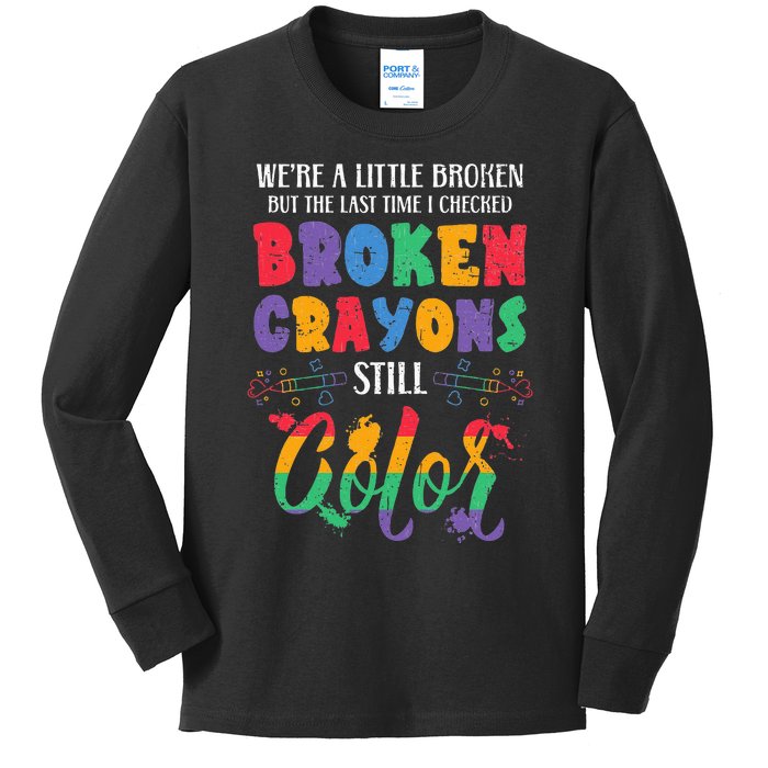 Broken Crayons Still Color Mental Health Awareness Supporter Kids Long Sleeve Shirt