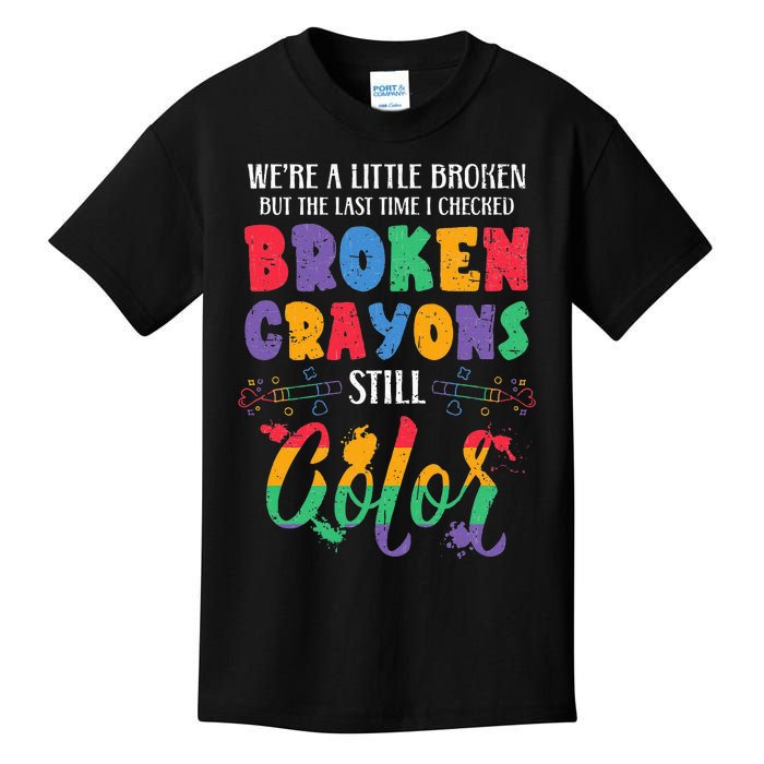 Broken Crayons Still Color Mental Health Awareness Supporter Kids T-Shirt