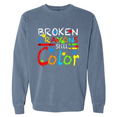 Broken Crayons Still Color Garment-Dyed Sweatshirt