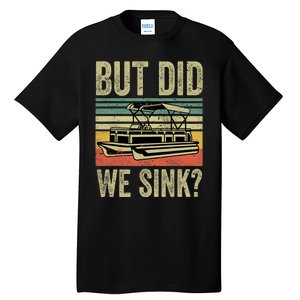 Boat Captain Shirts But Did We Sink Funny Pontoon Boating Men Tall T-Shirt