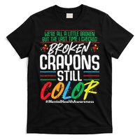 Broken Crayons Still Color Mental Awareness T-Shirt