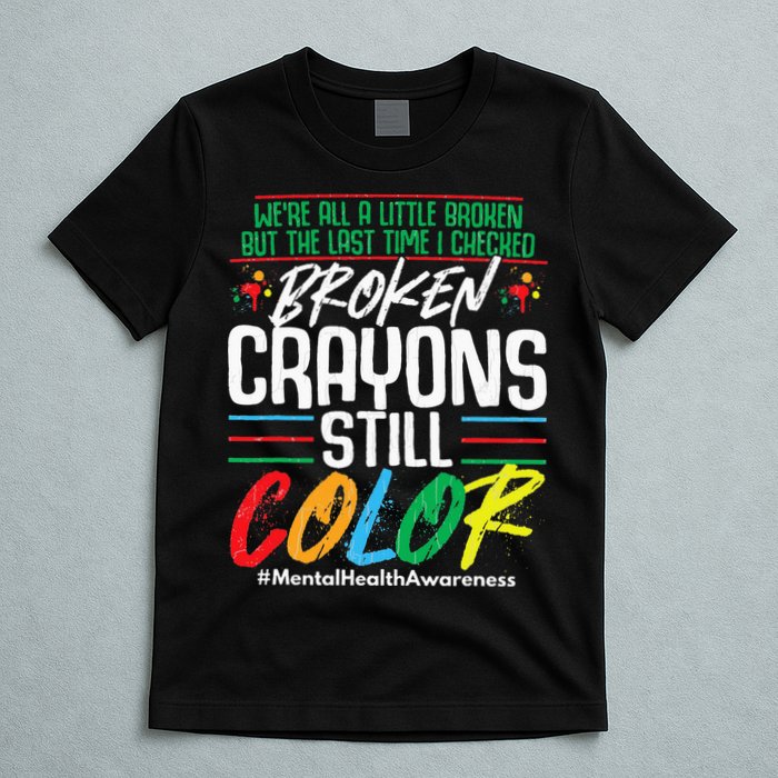 Broken Crayons Still Color Mental Awareness T-Shirt