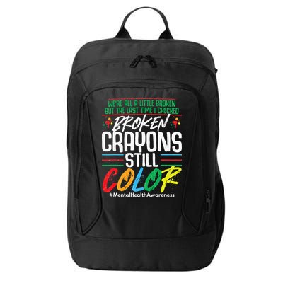 Broken Crayons Still Color Mental Awareness City Backpack