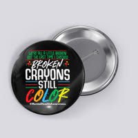Broken Crayons Still Color Mental Awareness Button