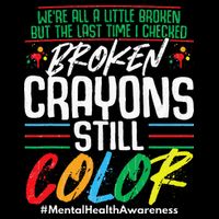 Broken Crayons Still Color Mental Awareness Button