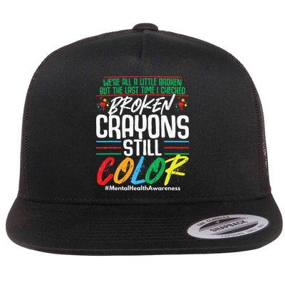 Broken Crayons Still Color Mental Awareness Flatbill Hat