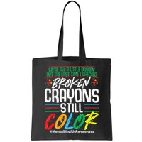Broken Crayons Still Color Mental Awareness Bag