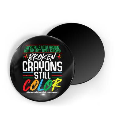 Broken Crayons Still Color Mental Awareness Magnet