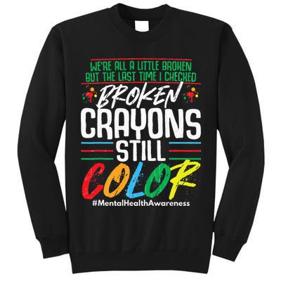 Broken Crayons Still Color Mental Awareness Tall Sweatshirt