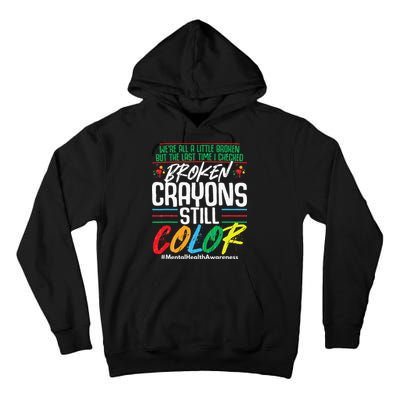 Broken Crayons Still Color Mental Awareness Tall Hoodie