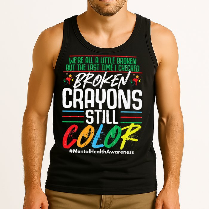 Broken Crayons Still Color Mental Awareness Tank Top