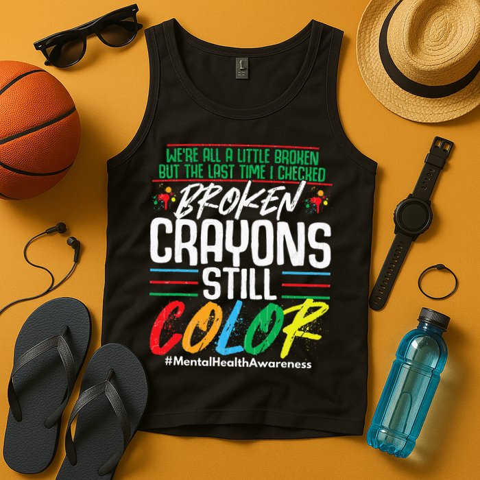 Broken Crayons Still Color Mental Awareness Tank Top