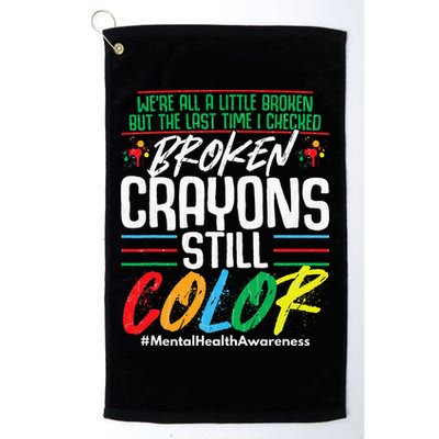Broken Crayons Still Color Mental Awareness Golf Towel