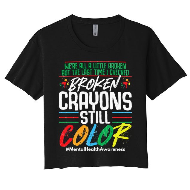 Broken Crayons Still Color Mental Awareness Crop Top