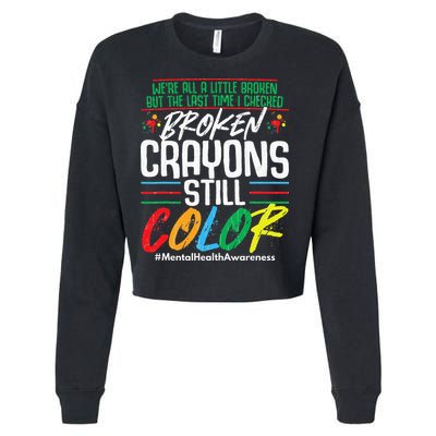 Broken Crayons Still Color Mental Awareness Cropped Pullover Crew