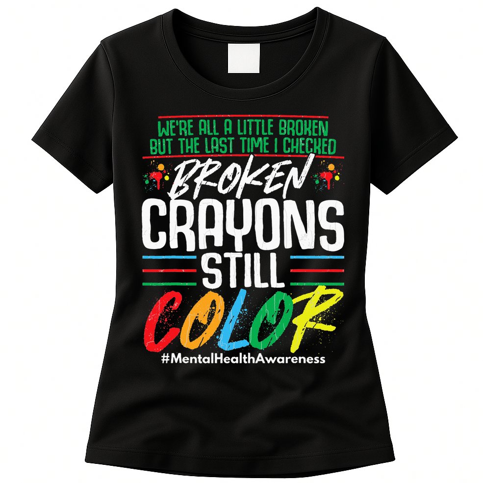 Broken Crayons Still Color Mental Awareness Womens T-Shirt