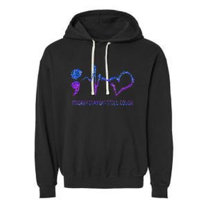 Broken Crayons Still Color Suicide Prevention Awareness Garment-Dyed Fleece Hoodie