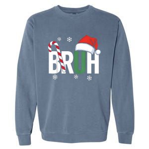 Bruh Christmas Santa Happy Christmas Family Xmas Christmas Garment-Dyed Sweatshirt