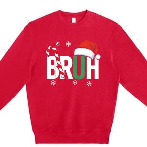 Bruh Christmas Santa Happy Christmas Family Xmas Christmas Premium Crewneck Sweatshirt