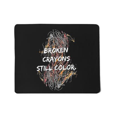 Broken Crayons Still Color Mousepad