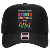 Broken Crayons Still Color Mental Health Awareness Supporter High Crown Mesh Back Trucker Hat