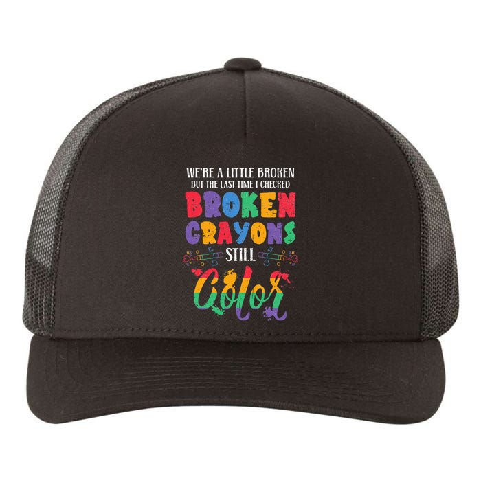 Broken Crayons Still Color Mental Health Awareness Supporter Yupoong Adult 5-Panel Trucker Hat