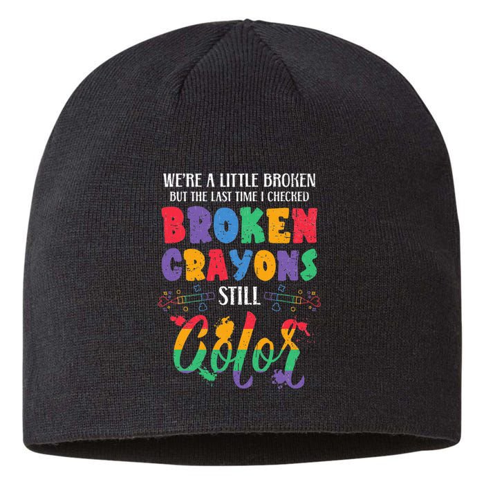 Broken Crayons Still Color Mental Health Awareness Supporter Sustainable Beanie