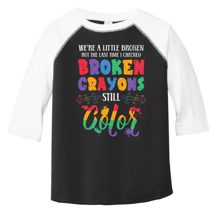 Broken Crayons Still Color Mental Health Awareness Supporter Toddler Fine Jersey T-Shirt