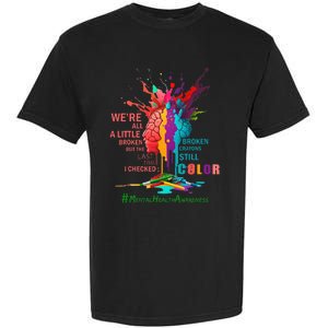 Broken Crayons Still Color Mental Health Awareness Garment-Dyed Heavyweight T-Shirt