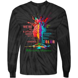 Broken Crayons Still Color Mental Health Awareness Tie-Dye Long Sleeve Shirt