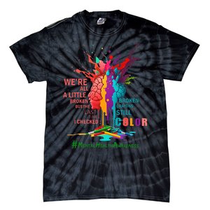 Broken Crayons Still Color Mental Health Awareness Tie-Dye T-Shirt