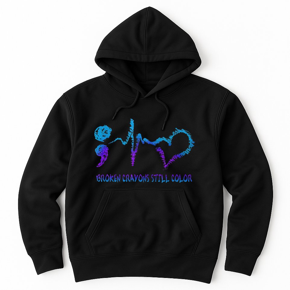 Broken Crayons Still Color Suicide Prevention Awareness Hoodie