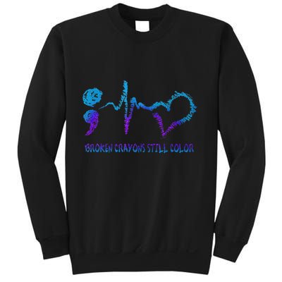 Broken Crayons Still Color Suicide Prevention Awareness Sweatshirt