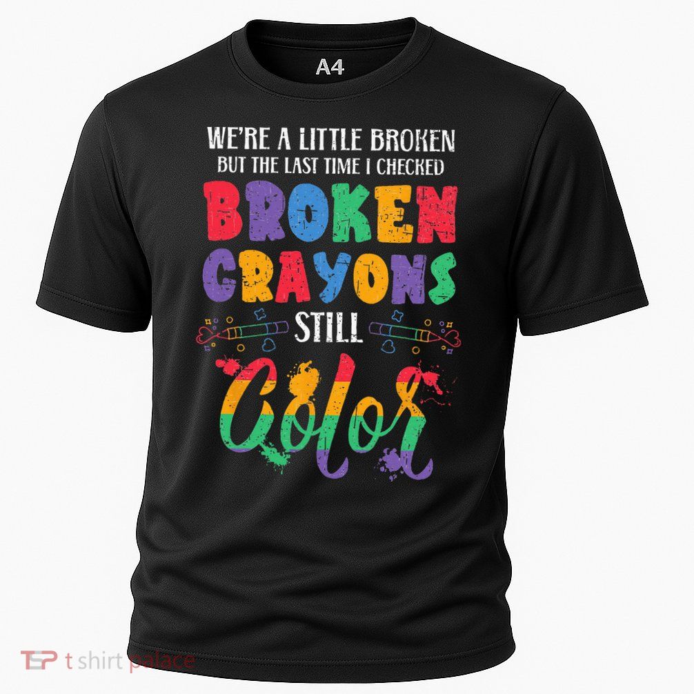 Broken Crayons Still Color Mental Health Awareness Supporter Performance Shirt