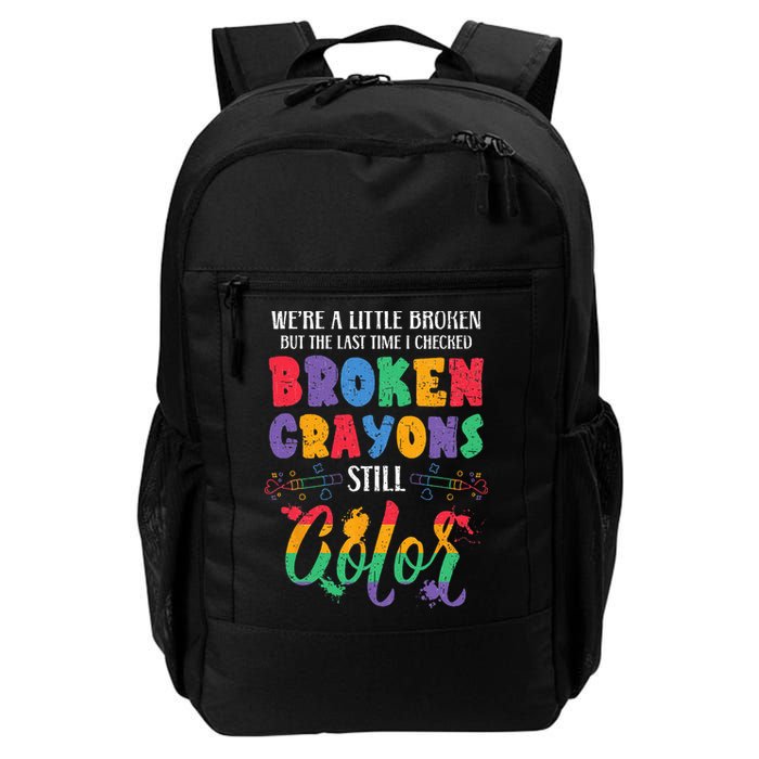 Broken Crayons Still Color Mental Health Awareness Supporter Backpack