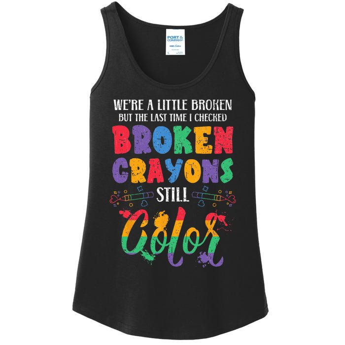 Broken Crayons Still Color Mental Health Awareness Supporter Ladies Essential Tank