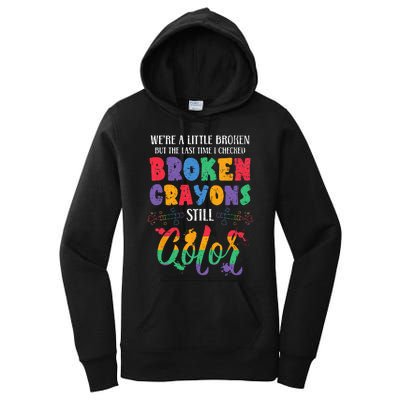 Broken Crayons Still Color Mental Health Awareness Supporter Women's Pullover Hoodie