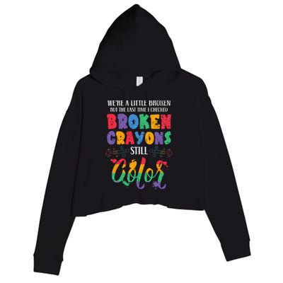 Broken Crayons Still Color Mental Health Awareness Supporter Crop Fleece Hoodie