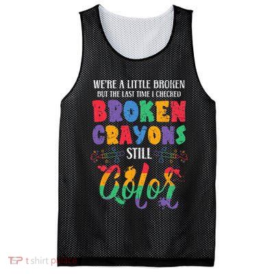 Broken Crayons Still Color Mental Health Awareness Supporter Mesh Reversible Basketball Jersey Tank