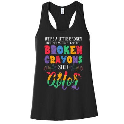 Broken Crayons Still Color Mental Health Awareness Supporter Women's Racerback Tank