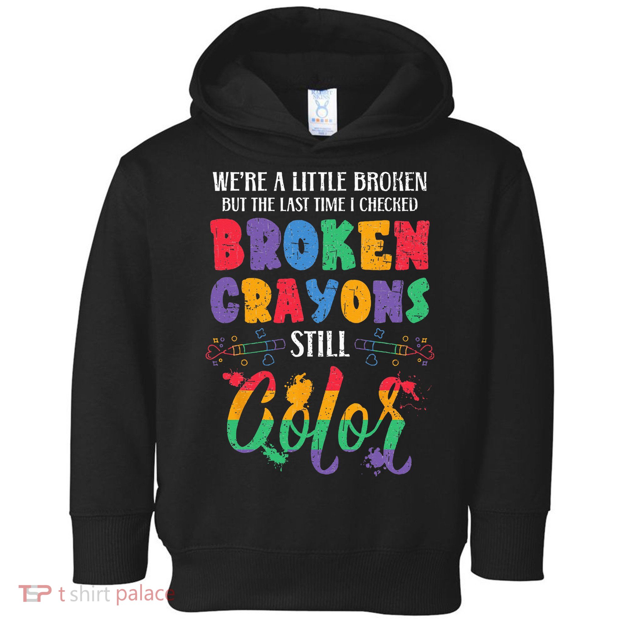 Broken Crayons Still Color Mental Health Awareness Supporter Toddler Hoodie