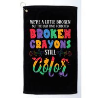 Broken Crayons Still Color Mental Health Awareness Supporter Golf Towel
