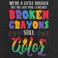 Broken Crayons Still Color Mental Health Awareness Supporter Golf Towel