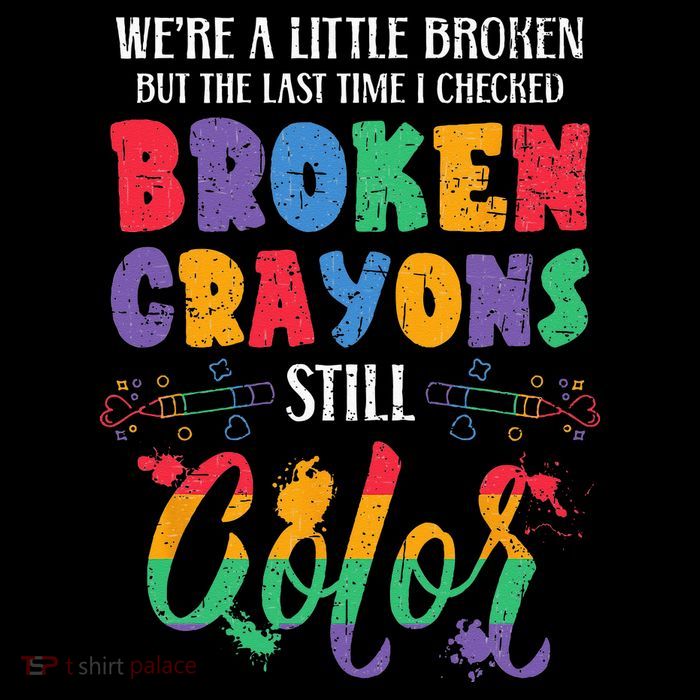 Broken Crayons Still Color Mental Health Awareness Supporter Toddler T-Shirt