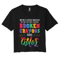 Broken Crayons Still Color Mental Health Awareness Supporter Crop Top