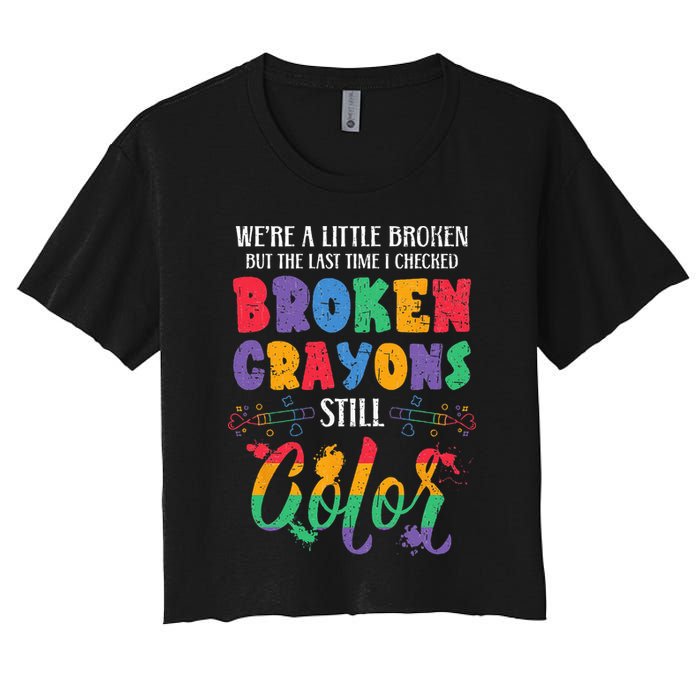 Broken Crayons Still Color Mental Health Awareness Supporter Crop Top