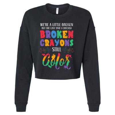 Broken Crayons Still Color Mental Health Awareness Supporter Cropped Pullover Crew